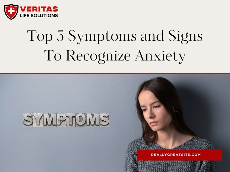 Top 5 Symptoms and Signs To Recognize Anxiety
